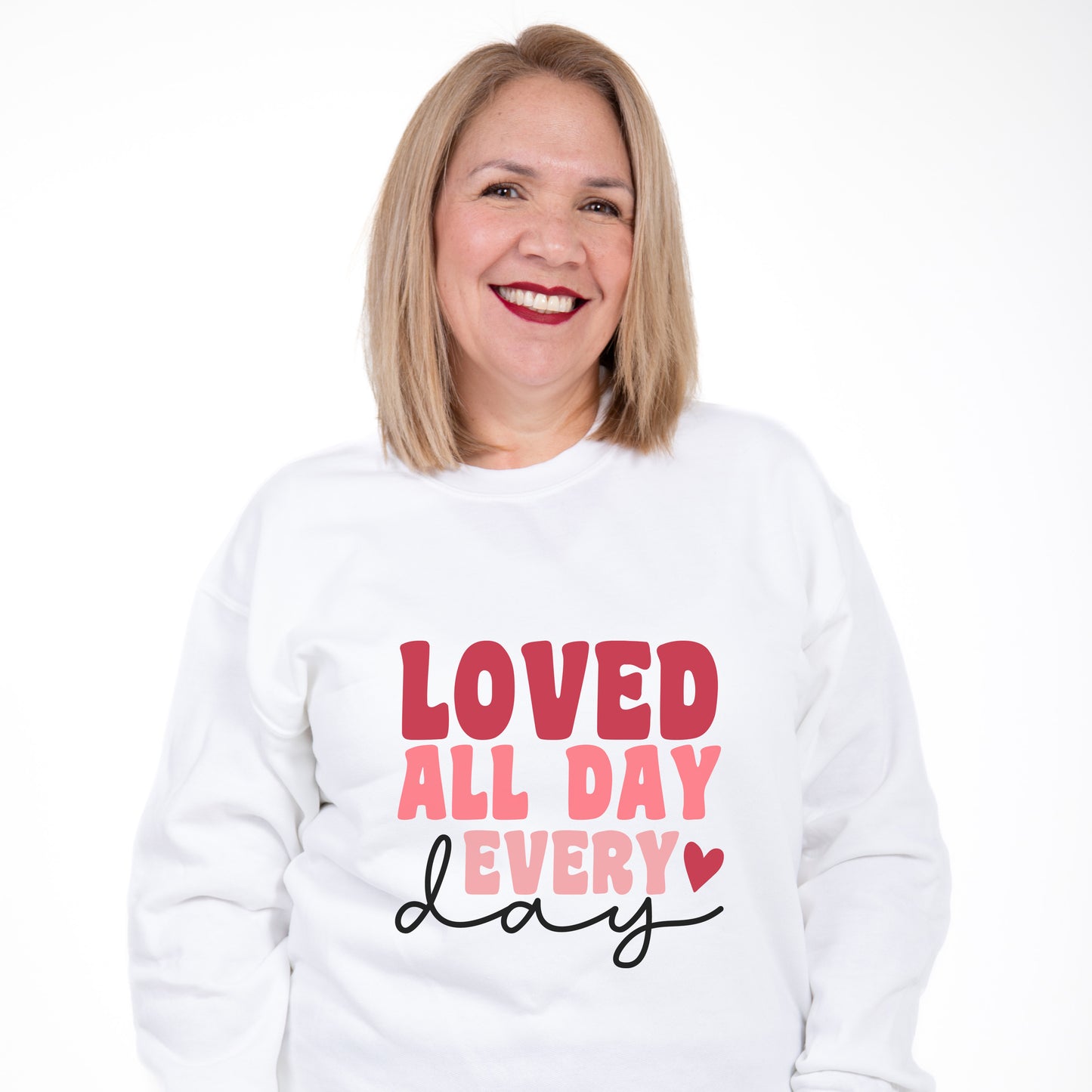 Love All Day Every Day Sweatshirt, Valentines Shirt, Happy Valentines Day Shirt, Gift Valentine Day Sweatshirt, Valentine Gift