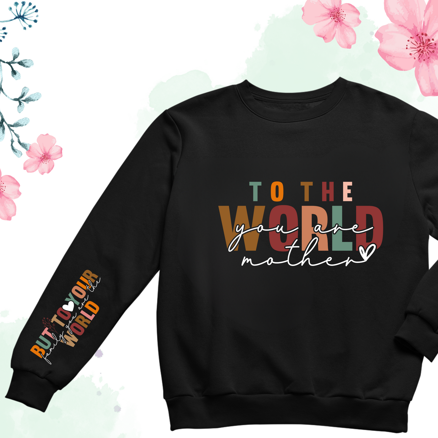 To The World You Are A Mother Sweatshirt, Mothers Day Gift , Mother's Day Hoodie, Mommy Vibes Tee, Mom To Be Hoodie, Gift for Mama Woman