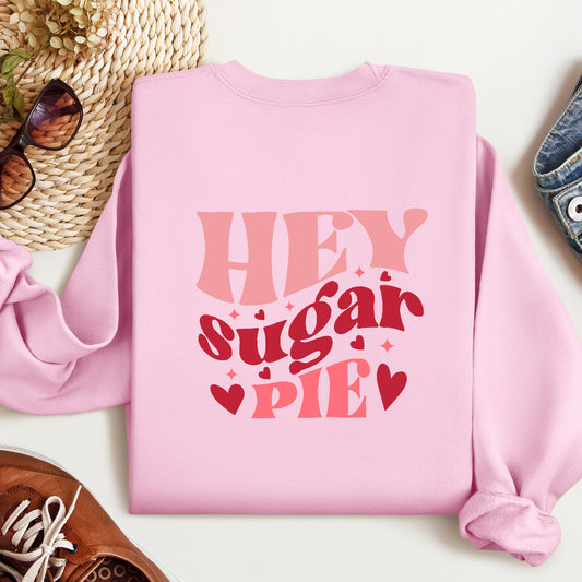 Funny Valentine's Day Sweatshirt, Hey Sugar Pie Tee, Valentine's Shirt For Women, Valentines Sweatshirt, Sweet Love gift, Valentine tees