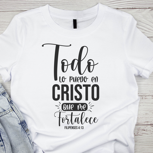 "Todo lo Puedo en Cristo que me Fortalece Filipenses 4:13. " Bible Verse Tees, Religious Tshirt, Spanish Christian Gift, Faith Shirt, Frases Cristianas, Camiseta en español, Hispanic Apparel