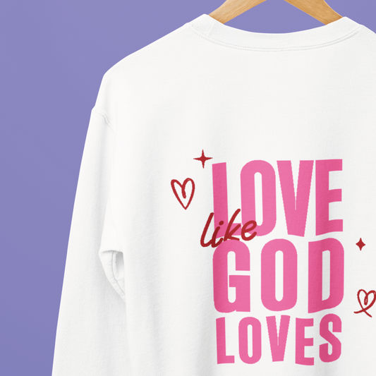 "Love Like God Loves" Crewneck – Faith-Inspired Comfort for Women, Spread God’s Love in Style! 💕